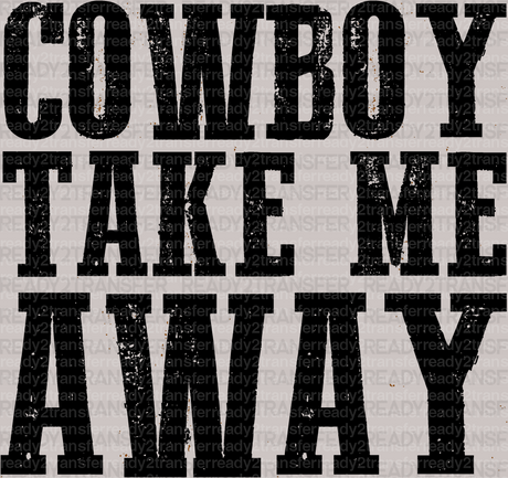 Cowboy Take Me Away DTF Transfer - ready2transfer