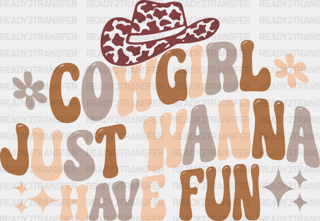 Cowgirl Just Wanna Have Fun Design - Dtf Transfers