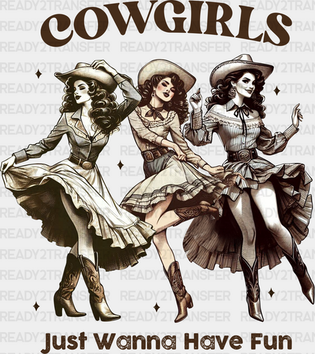 Cowgirls Just Wanna Have Fun Design - Cowgirl Dtf Transfers