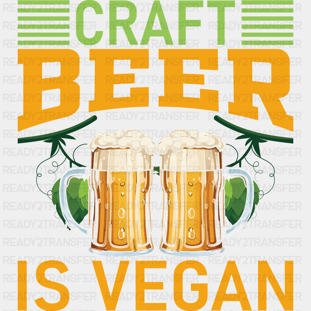 Craft Beer Is Vegan - Vegan DTF Transfers