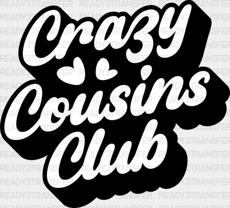 Crazy Cousins Club Design - Dtf Heat Transfer Adult Unisex S & M (10’’) / Dark Color (See Imaging)