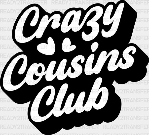 Crazy Cousins Club Design - Cousins DTF heat transfer