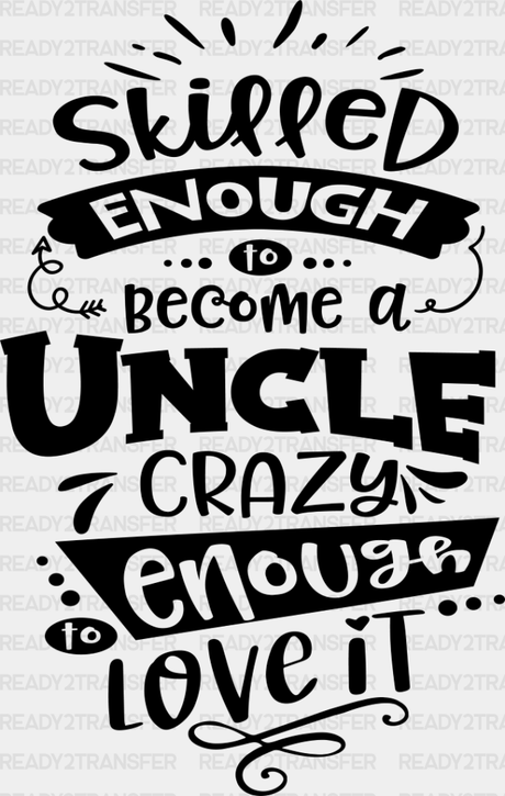 Crazy Enough To Love It - Uncle Dtf Heat Transfer Adult Unisex S & M (10’’) / Dark Color Design