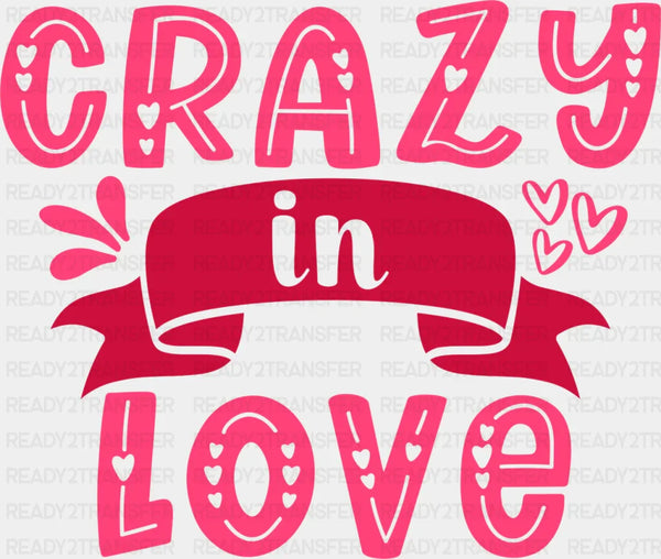 Crazy In Love - Valentine's Day DTF heat transfer