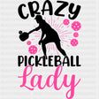 Crazy Pickleball Lady, Pink - Pickleball DTF Transfers ready2transfer Dark Color Design (See Imaging)