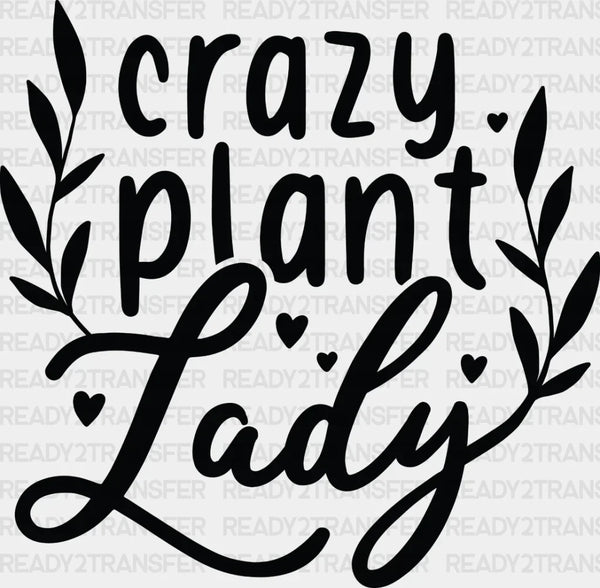 Crazy Plant Lady - Plants DTF Heat Transfer