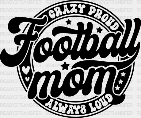 Crazy Proud Football Mom - Dtf Heat Transfer Adult Unisex S & M (10’’) / Black