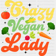 Crazy Vegan Lady - Vegan DTF Transfers - Adult Unisex - S & M (10’’) / Dark Color Design (See Imaging)