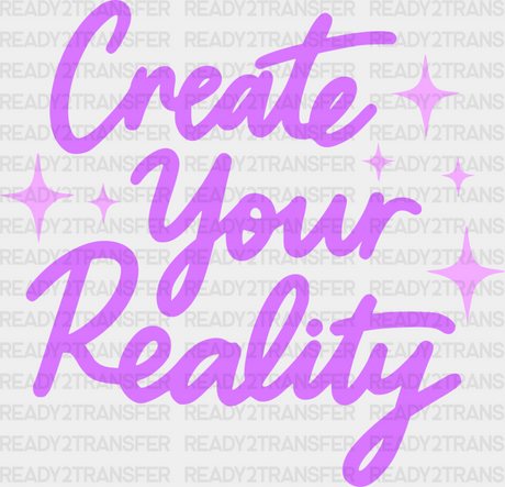 Create Your Reality Purple Cursive Design - Quotes Dtf Transfer