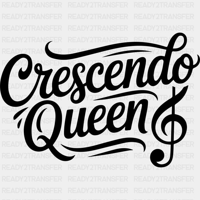 Crescendo Queen - Music DTF Transfers ready2transfer Dark Color Design (See Imaging)