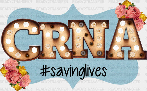 CRNA Saving Lives Floral Design - CRNA DTF Transfers