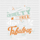 Cruelty Free And Fabulous - Vegan DTF Transfers
