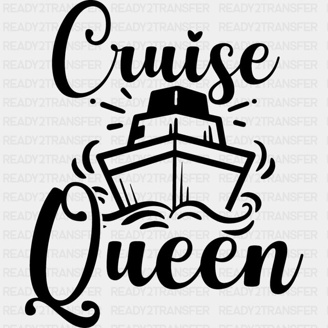 Cruise Queen - Family Cruise DTF heat transfer ready2transfer Dark Color Design ( See imaging )