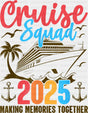 Cruise Squad 2025 Gold Design - Vacation DTF Transfer Adult Unisex - S & M (10’’) / Dark Color Design (See Imaging)