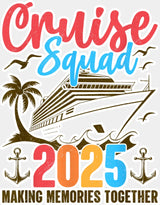 Cruise Squad 2025 Gold Design - Vacation DTF Transfer Adult Unisex - S & M (10’’) / Light Color Design (See Imaging)