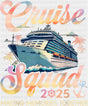 Cruise Squad 2025 Making Memories Cursive Text - Vacation DTF Transfer