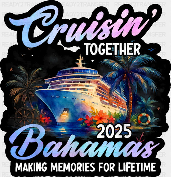 Cruisin' Together 2025 Bahamas Night Design - Vacation DTF Transfer
