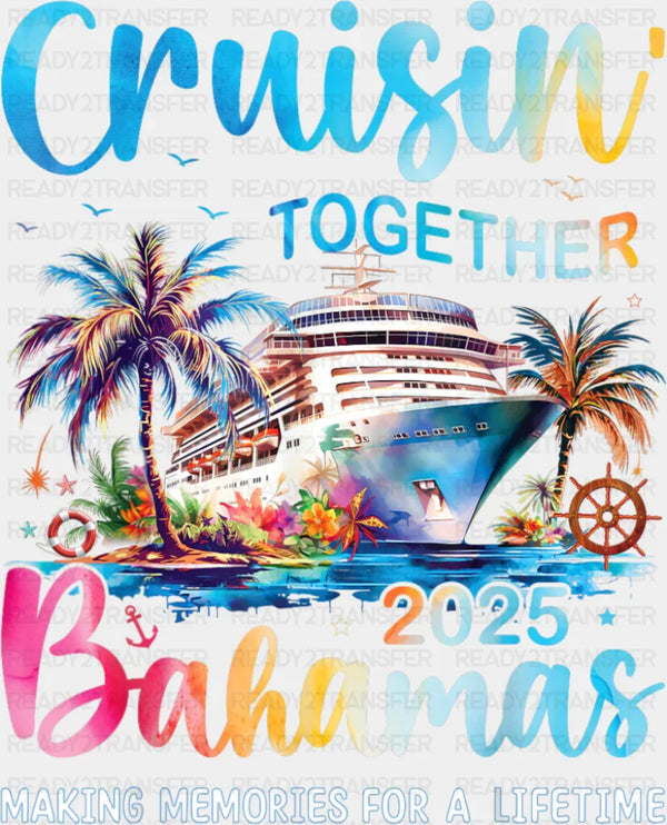 Cruisin' Together 2025 Bahamas - Vacation DTF Transfer