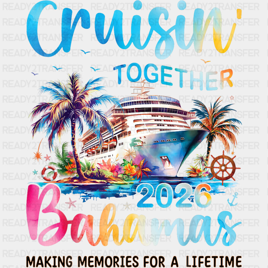 Cruisin' Together 2026 Bahamas - Family Cruise DTF Transfer ready2transfer Dark Color Design (See Imaging)