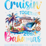 Cruisin' Together 2026 Bahamas - Family Cruise DTF Transfer ready2transfer Light Color Design (See Imaging)