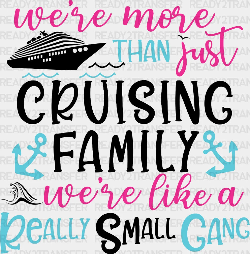 Cruising Family We’re Like A Really Small Gang Dtf Heat Transfer Vacation Design Vacay Mode