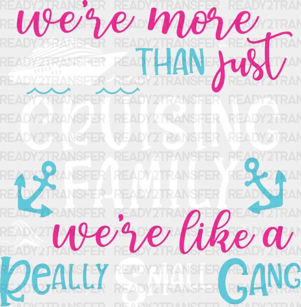 Cruising Family We’re Like A Really Small Gang Dtf Heat Transfer Vacation Design Vacay Mode