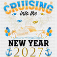 Cruising Into The New Year 2027 - Family Cruise DTF Transfer ready2transfer Dark Color Design (See Imaging)