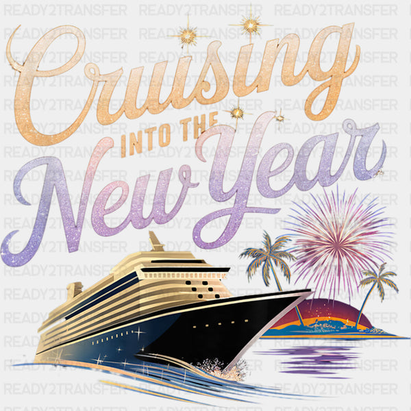 Cruising Into The New Year - Family Cruise DTF Transfer