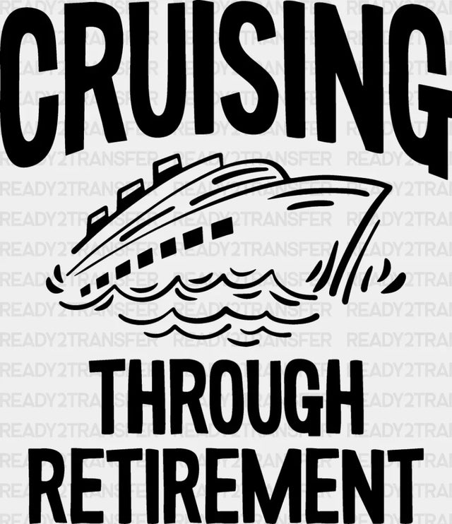 Cruising Through Retirement - Family Cruise Dtf Heat Transfer Adult Unisex S & M (10’’) / Dark