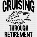 Cruising Through Retirement - Family Cruise DTF heat transfer ready2transfer Dark Color Design ( See imaging )