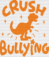 Crush Bullying Dinosaur Design - Anti Iron On Dtf Transfer