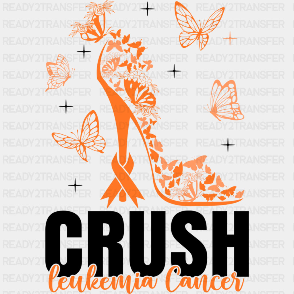 Crush Leukemia Cancer, High Heel Design - Leukemia DTF Transfers ready2transfer Dark Color Design (See Imaging)