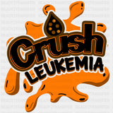 Crush Leukemia, Orange Splash Design - Leukemia DTF Transfers ready2transfer Dark Color Design (See Imaging)