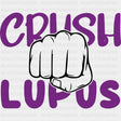 Crush Lupus - Lupus DTF Transfers - Adult Unisex - S & M (10’’) / Dark Color Design (See Imaging)