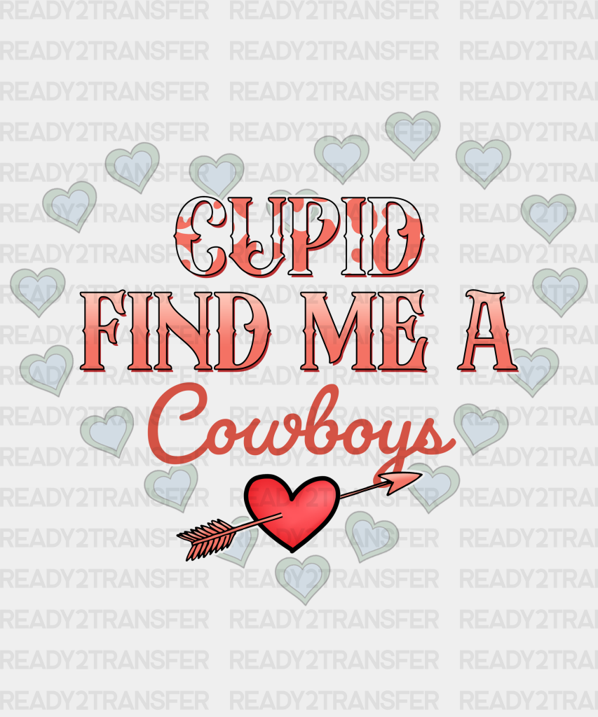 Cupid Find Me A Cowboy Heart Edition Dtf Transfer