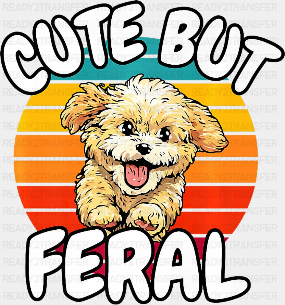 Cute But Feral - Dogs DTF Transfer