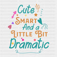 Cute Smart And A Little Bit Dramatic - Baby DTF Transfer ready2transfer
