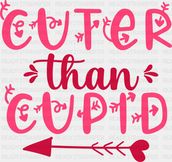 Cuter Than Cupid - Valentine's Day DTF heat transfer