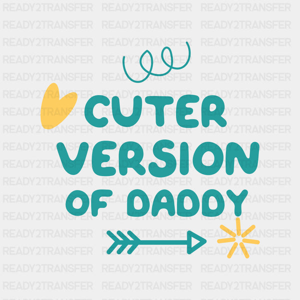 Cuter Version Of Daddy - Baby DTF Transfer