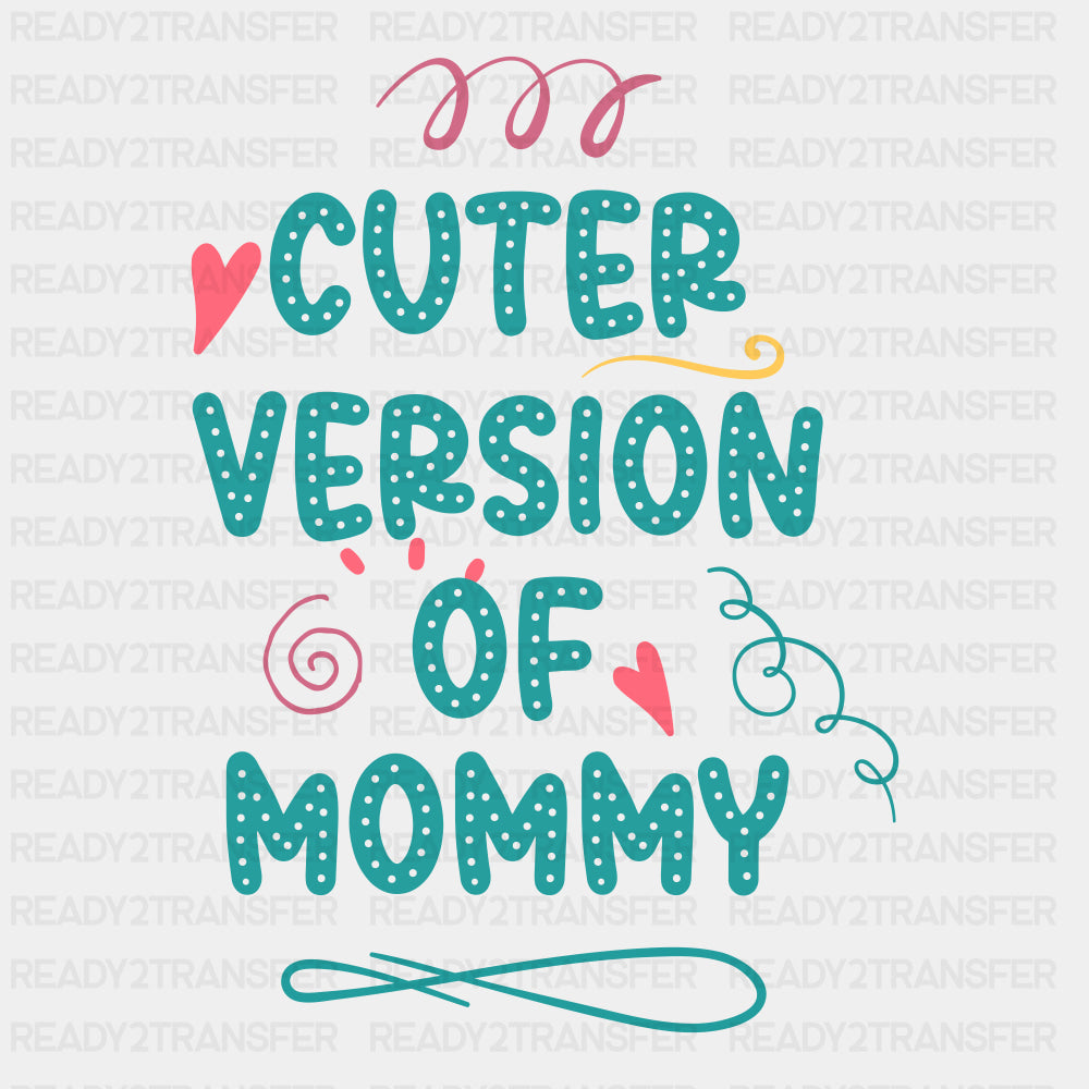 Cuter Version Of Mommy - Baby DTF Transfer ready2transfer
