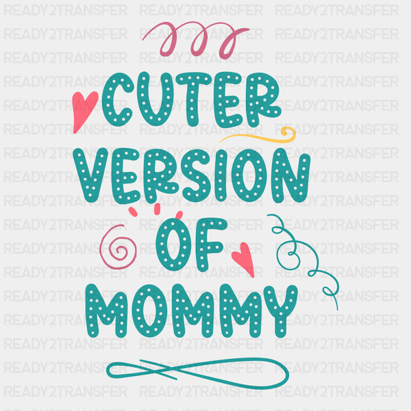 Cuter Version Of Mommy - Baby DTF Transfer