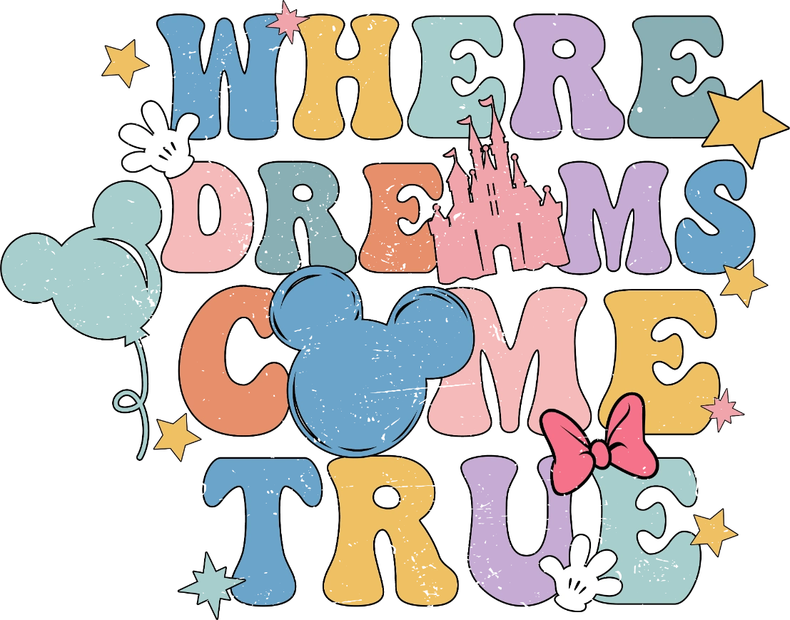 Where Dreams Come True Disney DTF Heat Transfer, Disney Vacation Design, Mickey Minnie DTF