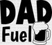 Dad Fuel Father's Day DTF Transfer ready2transfer Black