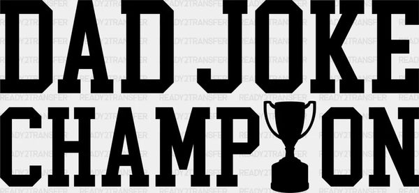 Dad Joke Champion Father's Day DTF Transfer