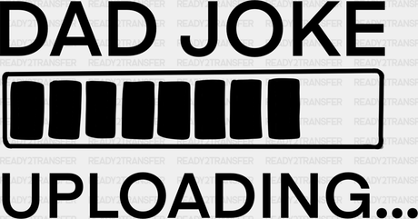 Dad Joke Loading Father’s Day Dtf Transfer Adult Unisex - S & M (10’) / Black