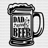 Dad Needs Beer Design Father’s Day Dtf Transfer Adult Unisex - S & M (10’) / Black