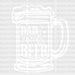 Dad Needs Beer Design Father's Day DTF Transfer ready2transfer White
