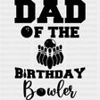 Dad Of The Birthday Bowler - Bowling DTF Transfers ready2transfer Dark Color Design (See Imaging)