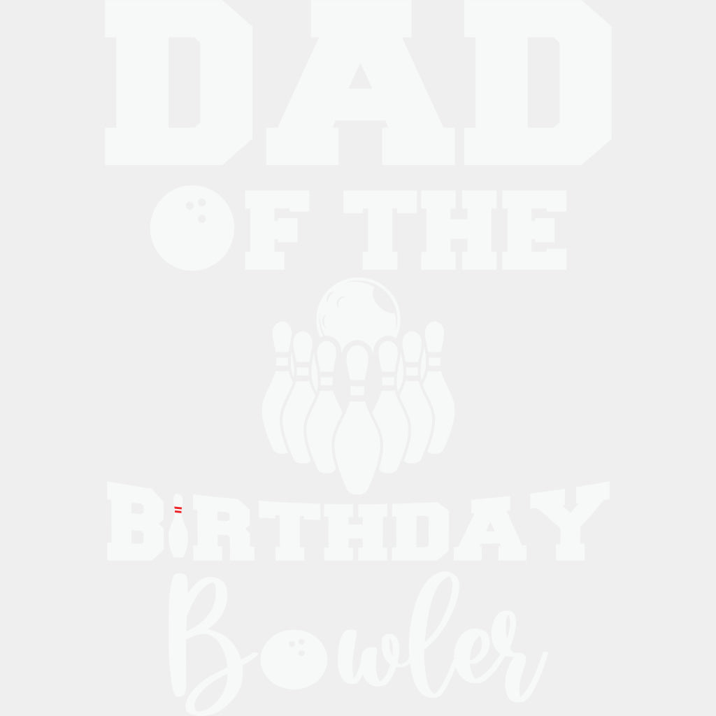 Dad Of The Birthday Bowler - Bowling DTF Transfers ready2transfer Light Color Design (See Imaging)