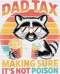 Dad Tax Making Sure It’s Not Poison - Father’s Day DTF Transfer Adult Unisex - S & M (10’’) / Dark Color Design (See